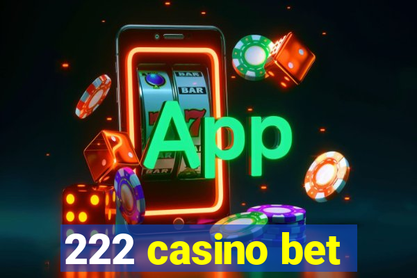 222 casino bet